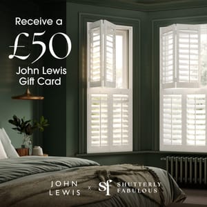Shutterly Fabulous - £50 John Lewis Gift Card Plus 25% Off ALL Shutter Ranges