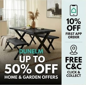 Dunelm Up To 50% Home & Garden Offers + 10% Off First App Order & Free C&C
