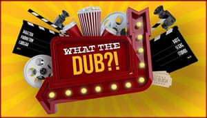 What the Dub?!