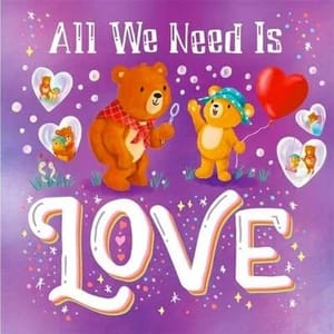 All We Need is Love