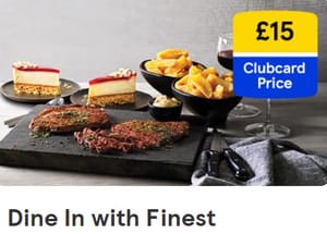 Tesco Finest Dine In Meal Deal £15 Clubcard Price, 1 Main, Side, Dessert & Drink