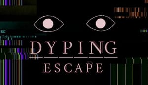 Dyping Escape
