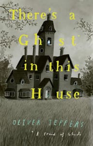 Theres a Ghost in This House: A Funny Picture Book