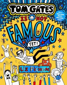 Tom Gates is Not Famous Yet: A New Laugh-out-Loud Story