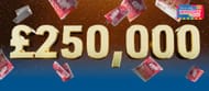 WIN £250,000! (Premium/Postal)