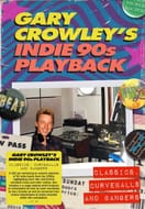 Gary Crowleys Indie 90s Playback - Classics, Curveballs & Bangers 3CD + Hardback