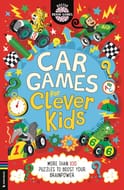 Car Games for Clever Kids: More than 100 Anti-Boredom Travel Activities